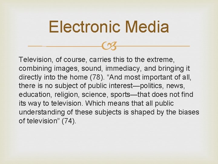 Electronic Media Television, of course, carries this to the extreme, combining images, sound, immediacy,