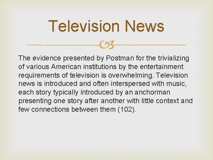 Television News The evidence presented by Postman for the trivializing of various American institutions