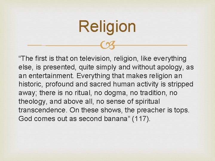 Religion “The first is that on television, religion, like everything else, is presented, quite