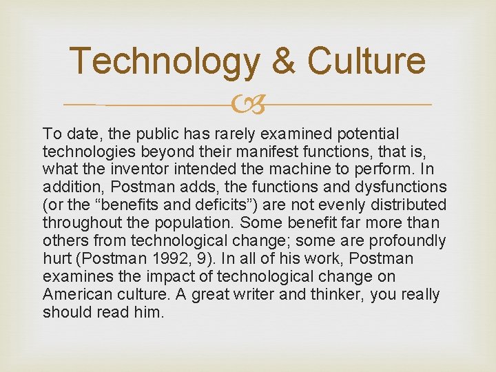 Technology & Culture To date, the public has rarely examined potential technologies beyond their