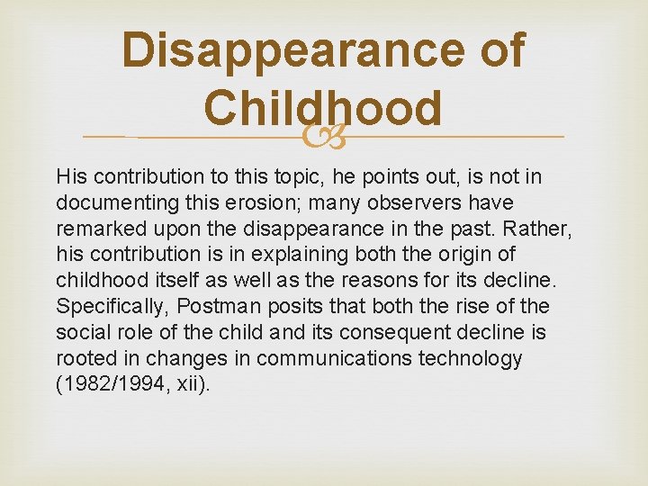 Disappearance of Childhood His contribution to this topic, he points out, is not in