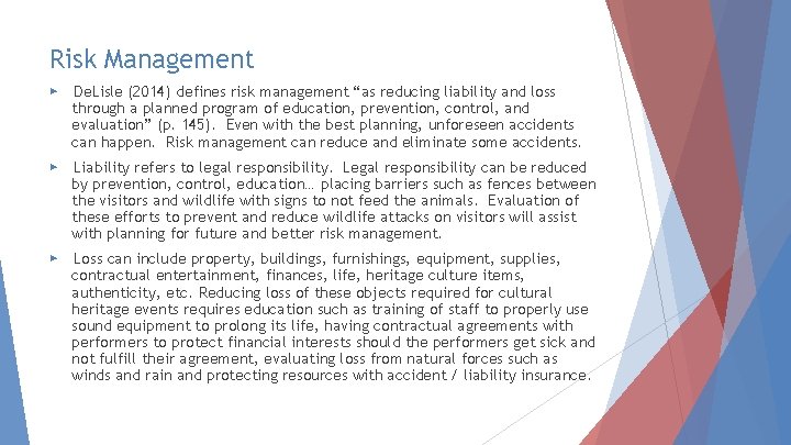 Risk Management ▶ De. Lisle (2014) defines risk management “as reducing liability and loss