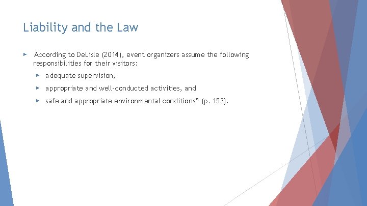 Liability and the Law ▶ According to De. Lisle (2014), event organizers assume the