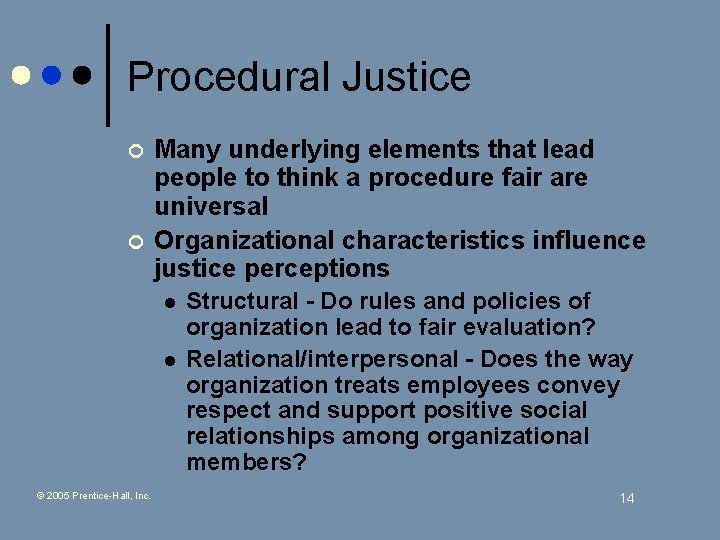 Procedural Justice ¢ ¢ Many underlying elements that lead people to think a procedure