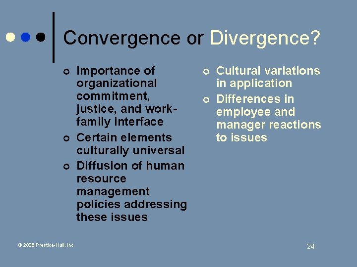 Convergence or Divergence? ¢ ¢ ¢ © 2005 Prentice-Hall, Inc. Importance of organizational commitment,