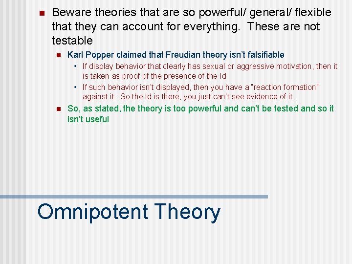 n Beware theories that are so powerful/ general/ flexible that they can account for