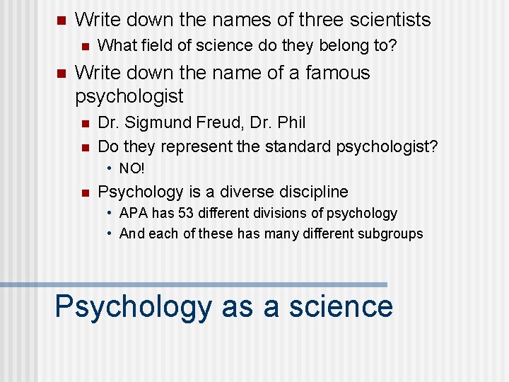 n Write down the names of three scientists n n What field of science