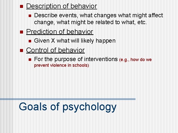 n Description of behavior n n Prediction of behavior n n Describe events, what