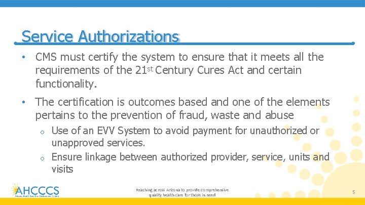 Service Authorizations • CMS must certify the system to ensure that it meets all