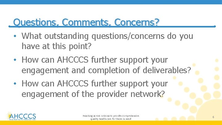 Questions, Comments, Concerns? • What outstanding questions/concerns do you have at this point? •