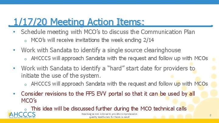 1/17/20 Meeting Action Items: • Schedule meeting with MCO’s to discuss the Communication Plan