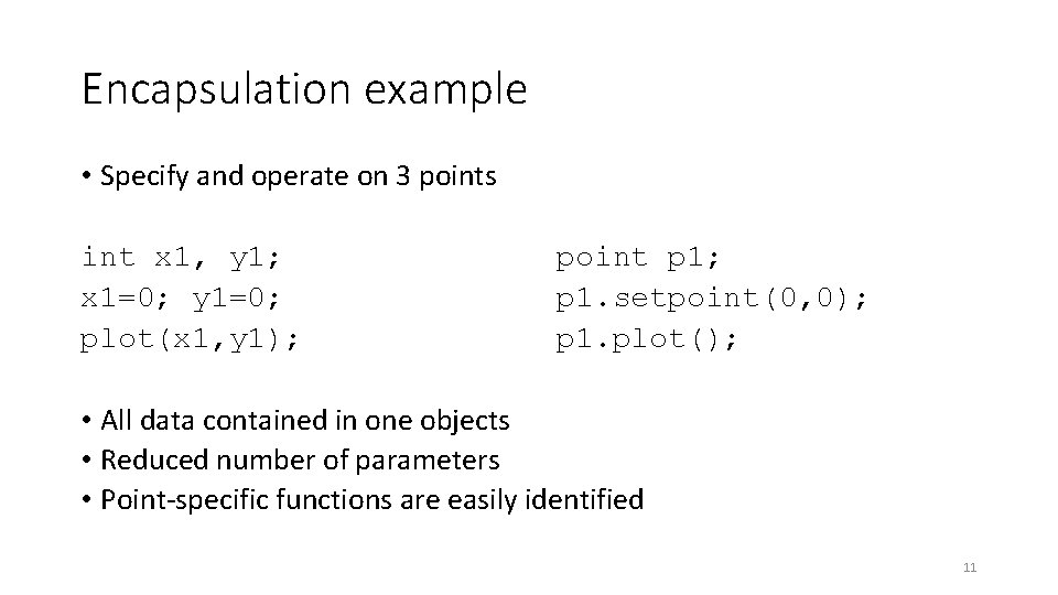 Encapsulation example • Specify and operate on 3 points int x 1, y 1;