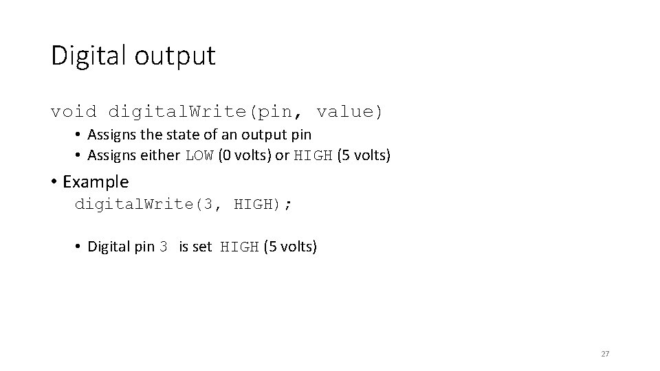 Digital output void digital. Write(pin, value) • Assigns the state of an output pin
