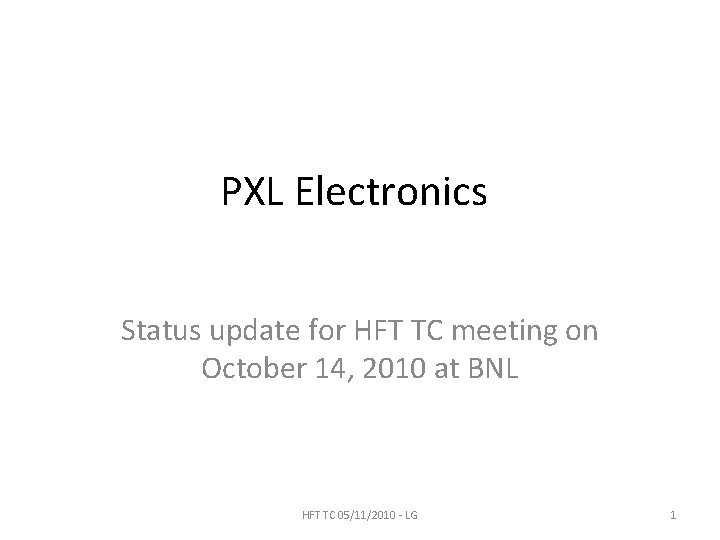 PXL Electronics Status update for HFT TC meeting on October 14, 2010 at BNL