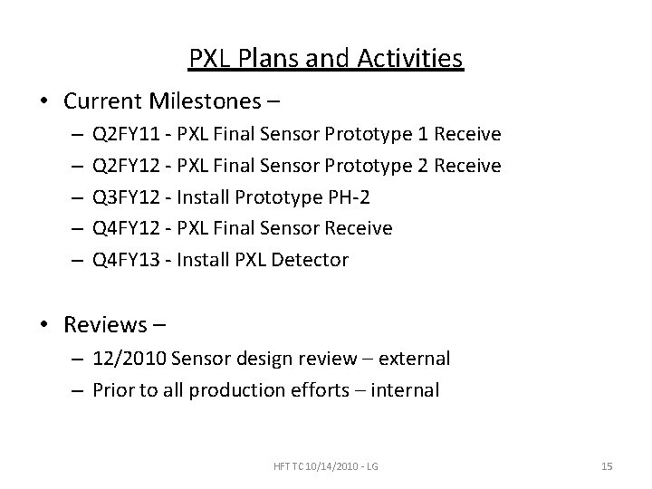 PXL Plans and Activities • Current Milestones – – – Q 2 FY 11