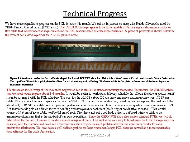 Technical Progress We have made significant progress on the PXL detector this month. We