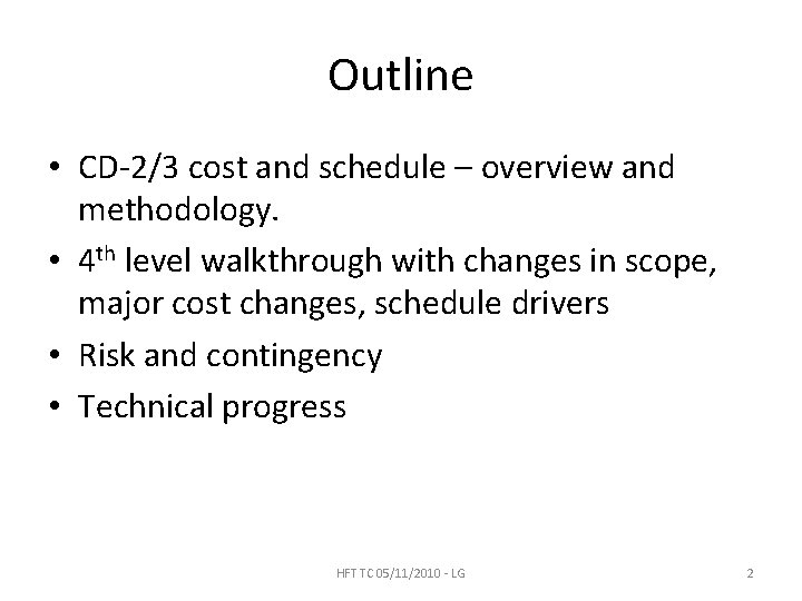 Outline • CD-2/3 cost and schedule – overview and methodology. • 4 th level