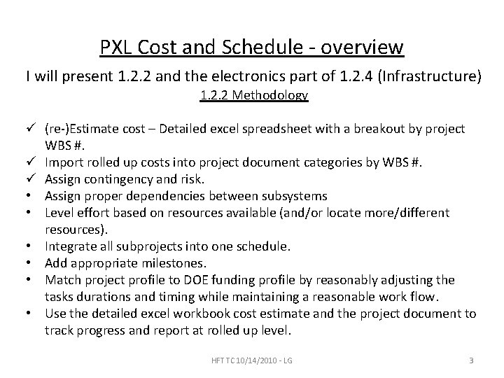 PXL Cost and Schedule - overview I will present 1. 2. 2 and the