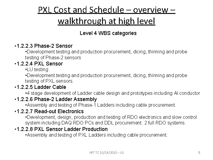 PXL Cost and Schedule – overview – walkthrough at high level Level 4 WBS