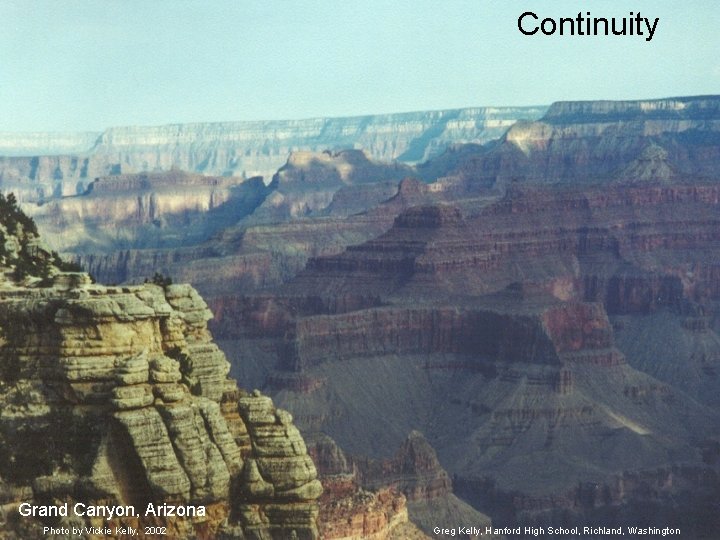 Continuity Grand Canyon, Arizona Photo by Vickie Kelly, 2002 Greg Kelly, Hanford High School,