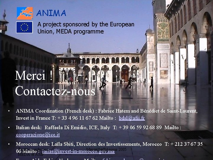 ANIMA A project sponsored by the European Union, MEDA programme Merci ! Contactez-nous •