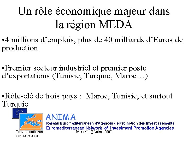Un rôle économique majeur dans la région MEDA • 4 millions d’emplois, plus de