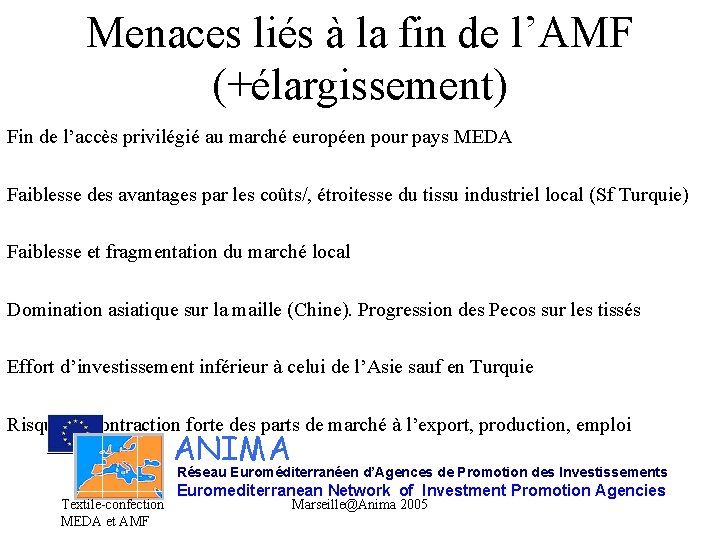 Menaces liés à la fin de l’AMF (+élargissement) Fin de l’accès privilégié au marché