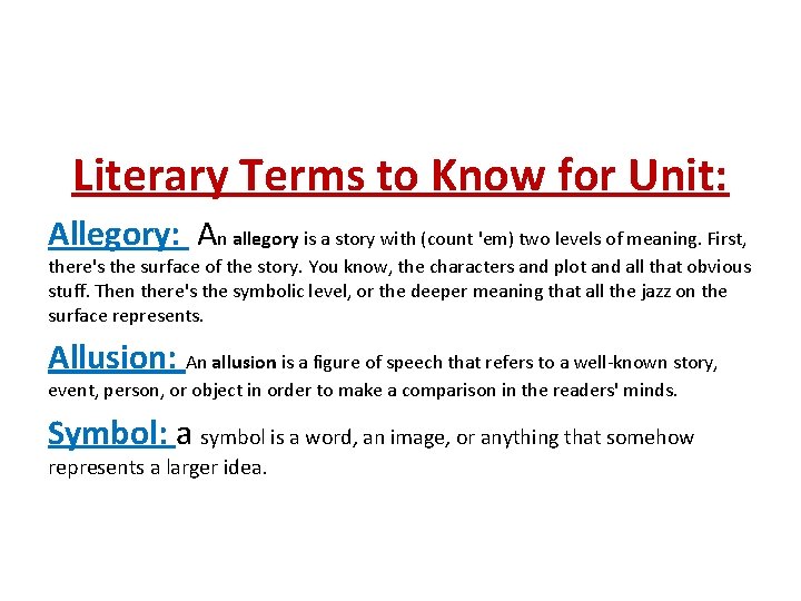 Literary Terms to Know for Unit: Allegory: An allegory is a story with (count