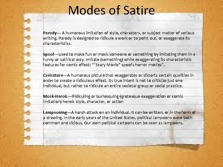 Modes of Satire Parody— A humorous imitation of style, characters, or subject matter of