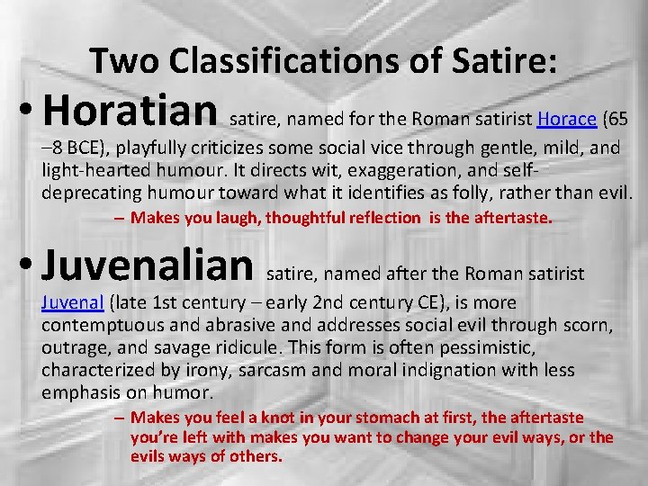 Two Classifications of Satire: • Horatian satire, named for the Roman satirist Horace (65
