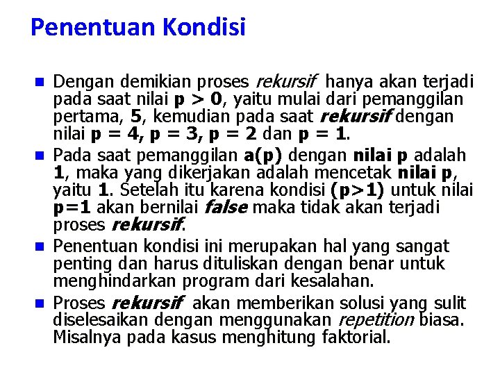 Penentuan Kondisi n n Dengan demikian proses rekursif hanya akan terjadi pada saat nilai