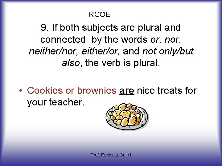 RCOE 9. If both subjects are plural and connected by the words or, neither/nor,