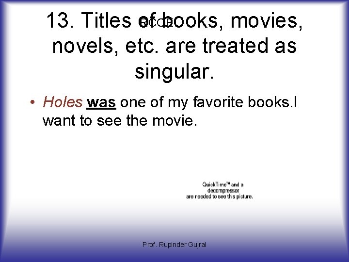 RCOE 13. Titles of books, movies, novels, etc. are treated as singular. • Holes