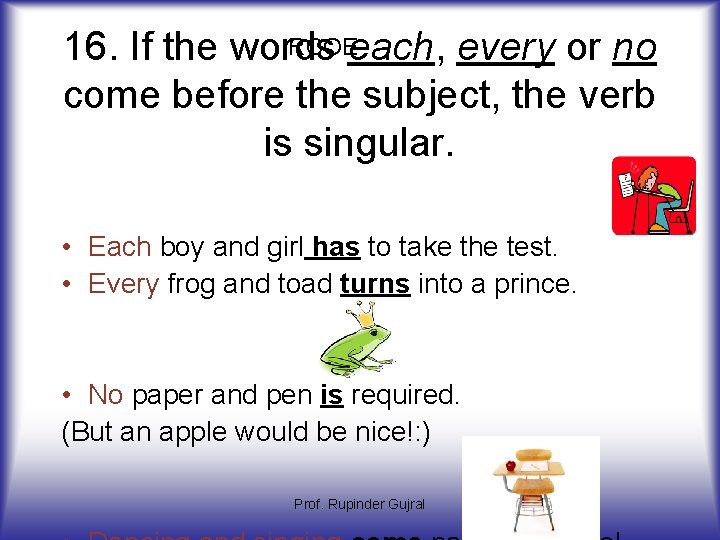 RCOEeach, every or no 16. If the words come before the subject, the verb