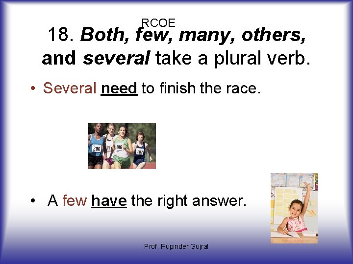 RCOE 18. Both, few, many, others, and several take a plural verb. • Several