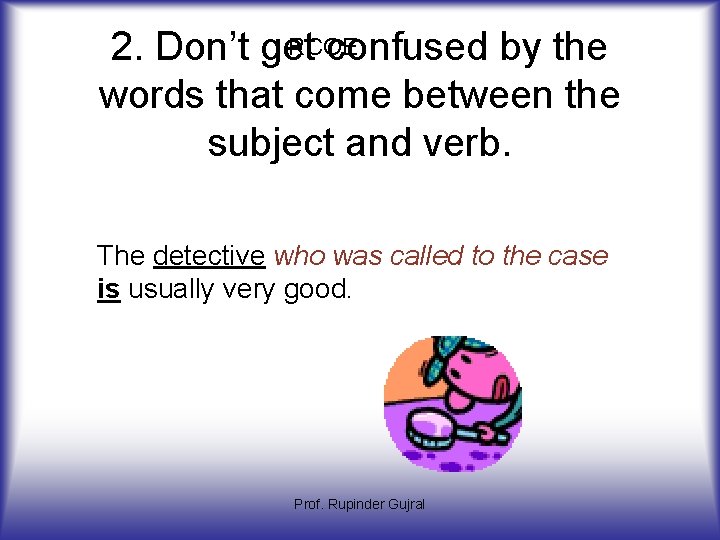 RCOE 2. Don’t get confused by the words that come between the subject and