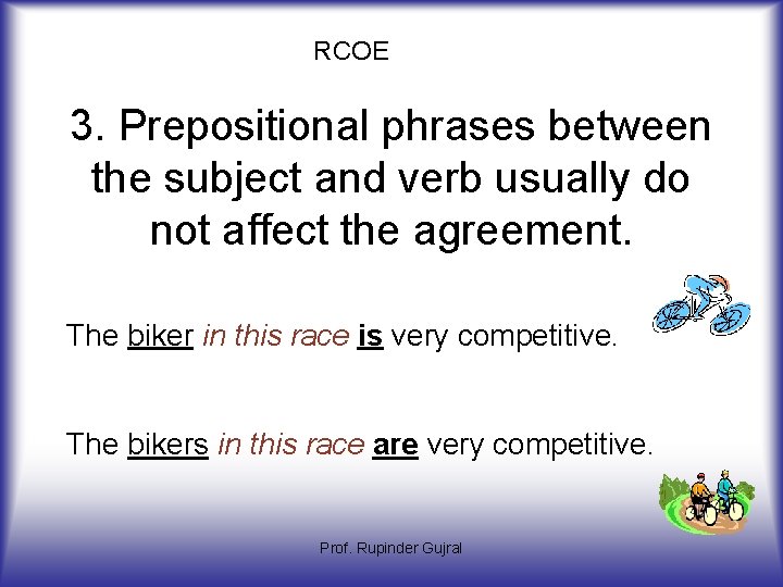 RCOE 3. Prepositional phrases between the subject and verb usually do not affect the