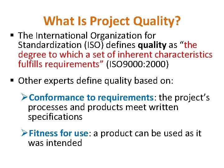 What Is Project Quality? § The International Organization for Standardization (ISO) defines quality as