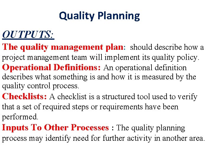 Quality Planning OUTPUTS: The quality management plan: should describe how a project management team