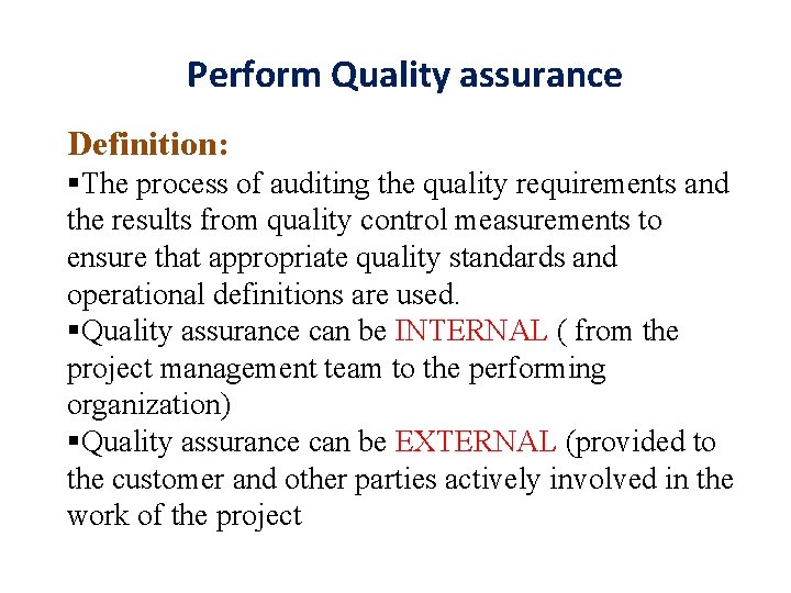 Perform Quality assurance Definition: §The process of auditing the quality requirements and the results
