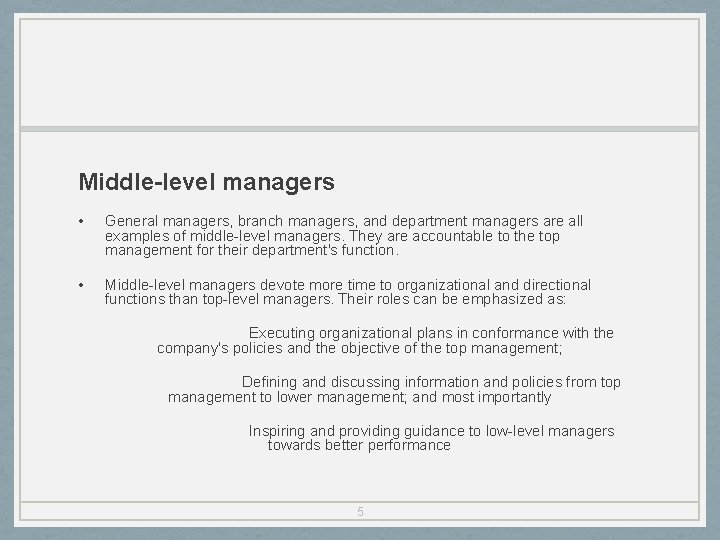 Middle-level managers • General managers, branch managers, and department managers are all examples of
