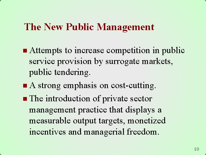 The New Public Management n Attempts to increase competition in public service provision by