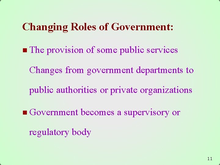 Changing Roles of Government: n The provision of some public services Changes from government