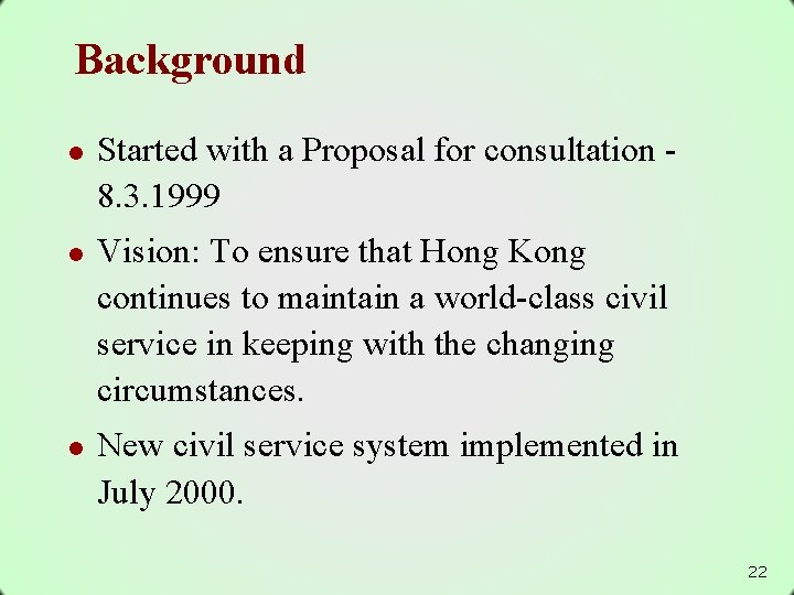 Background l l l Started with a Proposal for consultation 8. 3. 1999 Vision: