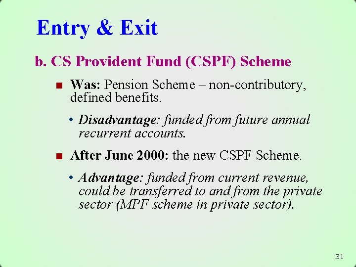 Entry & Exit b. CS Provident Fund (CSPF) Scheme n Was: Pension Scheme –