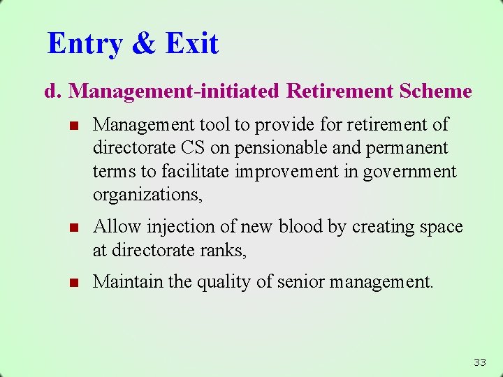 Entry & Exit d. Management-initiated Retirement Scheme n Management tool to provide for retirement