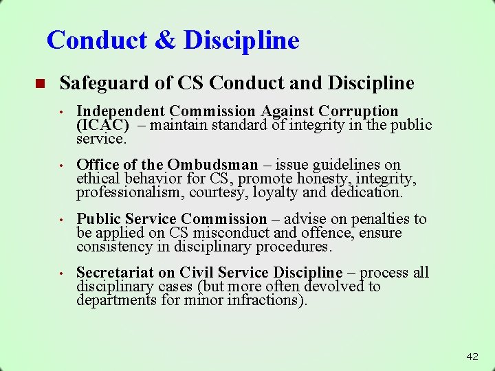 Conduct & Discipline n Safeguard of CS Conduct and Discipline • Independent Commission Against