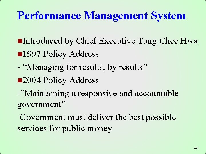 Performance Management System n. Introduced by Chief Executive Tung Chee Hwa n 1997 Policy