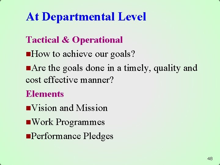At Departmental Level Tactical & Operational n. How to achieve our goals? n. Are