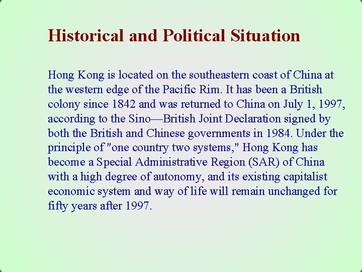 Historical and Political Situation Hong Kong is located on the southeastern coast of China